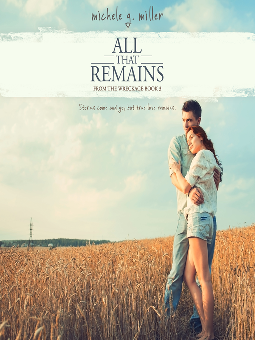 Title details for All That Remains by Michele G. Miller - Available